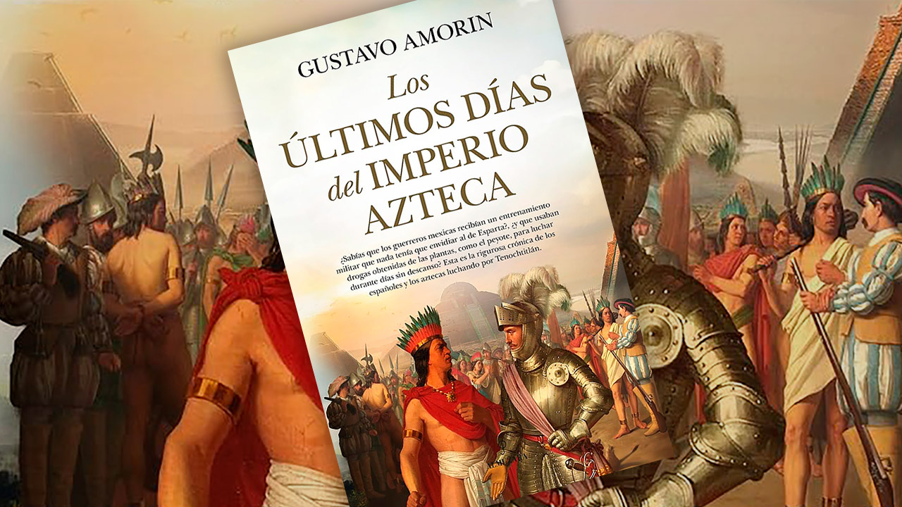 Presentación del libro: Los últimos días del Imperio azteca